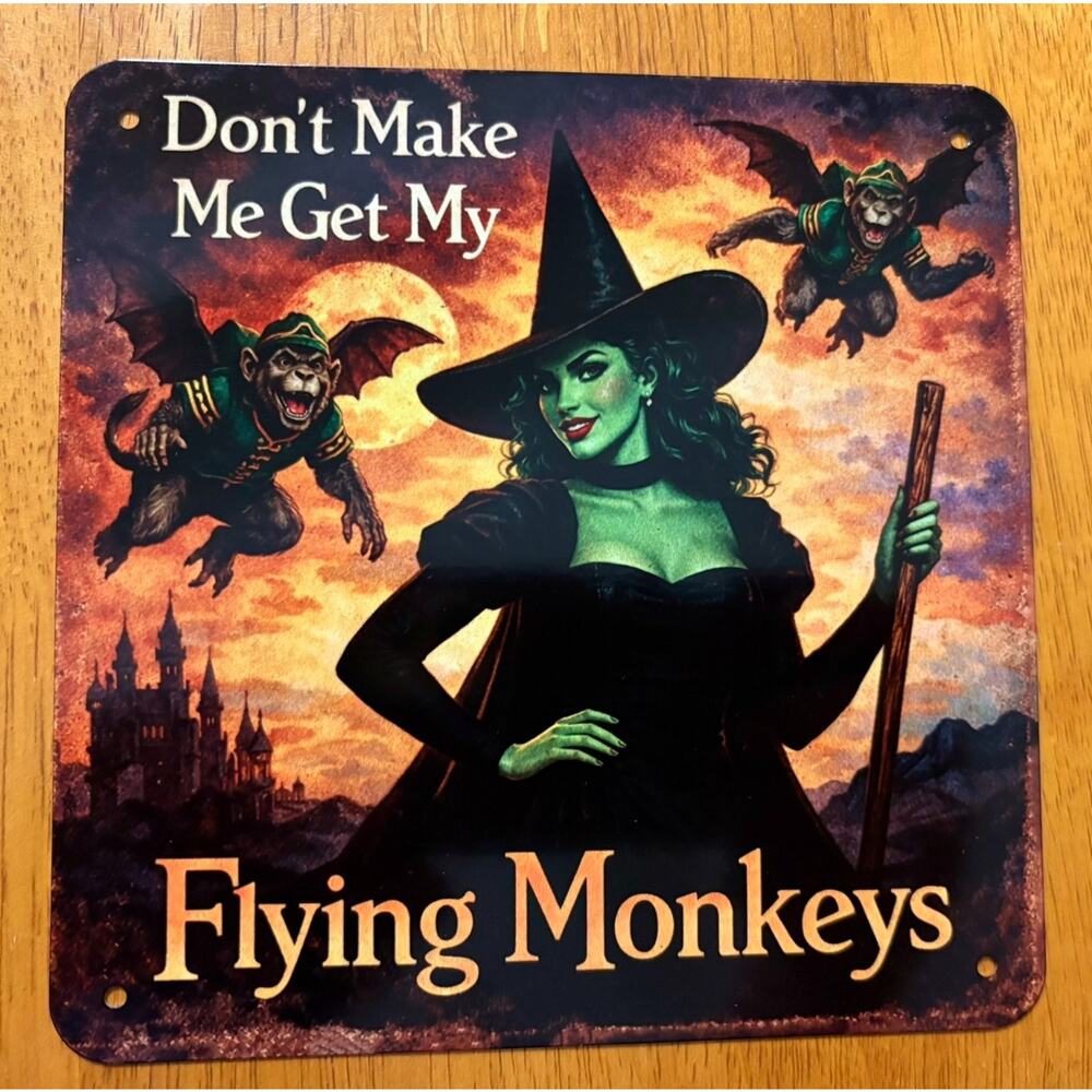 Wicked Witch Wizard of Oz Mini Sign Don't Make Me Get My Flying Monkeys New Fun